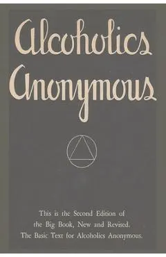 Alcoholics Anonymous: Second Edition of the Big Book, New and Revised. The Basic Text for Alcoholics Anonymous