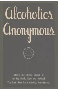 Alcoholics Anonymous: Second Edition of the Big Book, New and Revised. The Basic Text for Alcoholics Anonymous