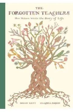 The Forgotten Teachers: How Nature Wrote the Story of Life