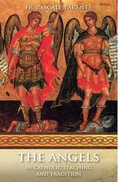 The Angels: In Catholic Teaching and Tradition