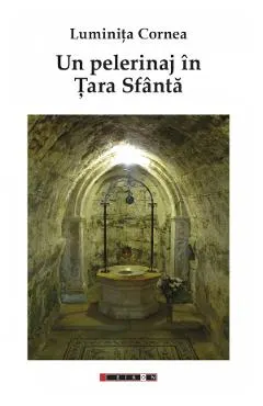 Un pelerinaj in tara sfanta