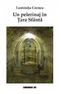 Un pelerinaj in tara sfanta