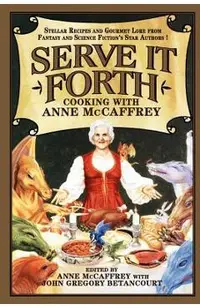 Serve It Forth: Cooking with Anne McCaffrey
