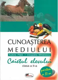 Cunoasterea mediului. Caietul elevului, clasa a II-a, partea I + partea a II-a