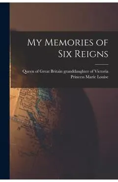 My Memories of Six Reigns