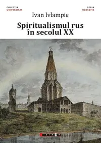 Spiritualismul rus în secolul XX - Paperback brosat - Ivan Ivlampie