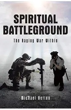 Spiritual Battleground: The Raging War Within