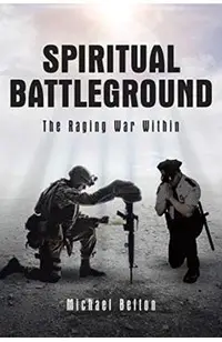 Spiritual Battleground: The Raging War Within