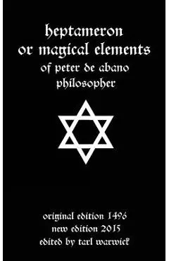 Heptameron: or Magical Elements
