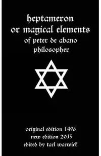 Heptameron: or Magical Elements