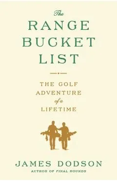 The Range Bucket List: The Golf Adventure of a Lifetime