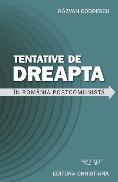 Tentative de dreapta în România postcomunistă - Paperback brosat - Răzvan Codrescu