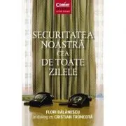 Securitatea noastra cea de toate zilele