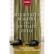 Securitatea noastra cea de toate zilele