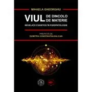 Viul de dincolo de materie. Revelatii cuantice in Fiziopatologie