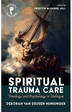 Spiritual Trauma Care: Theology and Psychology in Dialogue