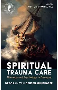 Spiritual Trauma Care: Theology and Psychology in Dialogue