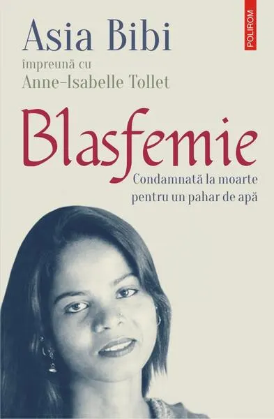 Blasfemie. Condamnată la moarte pentru un pahar de apă - Paperback brosat - Asia Bibi, Anne-Isabelle Tollet