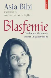 Blasfemie. Condamnată la moarte pentru un pahar de apă - Paperback brosat - Asia Bibi, Anne-Isabelle Tollet