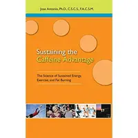 Sustaining the Caffeine Advantage: The Science of Sustained Energy, Exercise, and Fat Burning