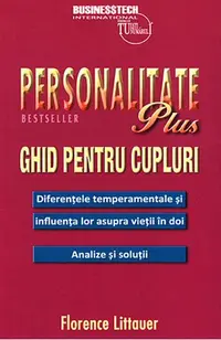 Personalitate plus - ghid pentru cupluri - diferențele temperamentale și influența lor asupra vieții în doi - analize și soluții - Paperback - Florence Littauer