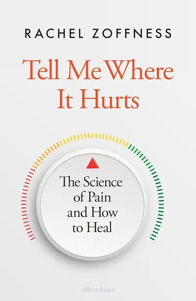 Tell Me Where It Hurts: The Science of Pain and How to Heal