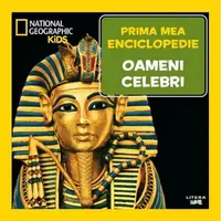 Prima mea enciclopedie: Oameni celebri. National Geographic