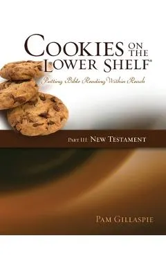 Cookies on the Lower Shelf: Part III New Testament
