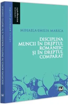 Disciplina muncii in dreptul romanesc si in dreptul comparat
