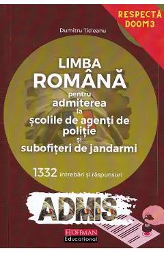 Limba romana. 1332 intrebari si raspunsuri. Admitere Scoli de agenti de politie si subofiteri de jandarmi