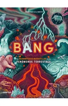 Bang: Las Asombrosas Maravillas de Los Fenómenos Terrestres