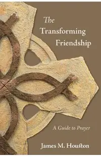 The Transforming Friendship: A Guide to Prayer