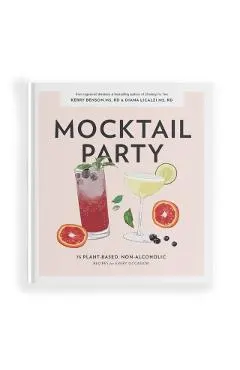 Mocktail Party: 75 Plant-Based, Non-Alcoholic Mocktail Recipes for Every Occasion