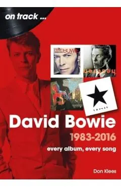 David Bowie 1983 to 2016 On Track
