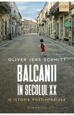 Balcanii in secolul XX. O istorie postimeriala