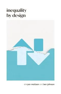 Inequality by Design: How a Rigged Economy Fractures America and What We Can Do about It