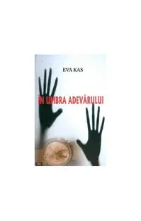 În umbra adevărului - Paperback - Eva Kas