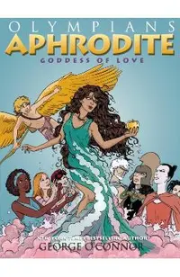Olympians: Aphrodite: Goddess of Love