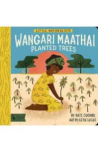 Little Naturalists: Wangari Maathai Planted Trees
