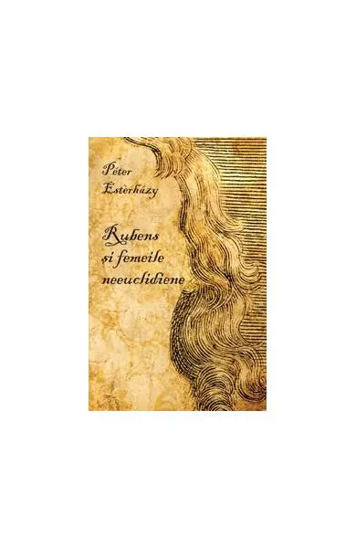 Rubens şi femeile neeuclidiene - Paperback brosat - Péter Esterházy
