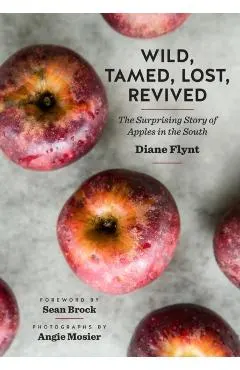 Wild, Tamed, Lost, Revived: The Surprising Story of Apples in the South