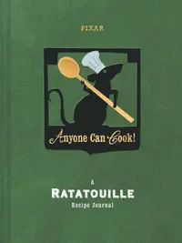 Disney/Pixar: Anyone Can Cook (A Ratatouille Recipe Journal)