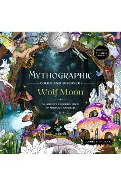 Mythographic Color and Discover: Wolf Moon: An Artist's Coloring Book of Moonlit Animalia