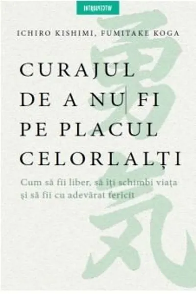 Curajul de a nu fi pe placul celorlalti