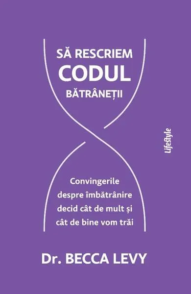 Să rescriem codul bătrâneții - Paperback brosat - Becca Levy