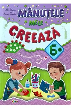 Manutele mele creeaza 6+