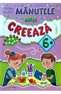 Manutele mele creeaza 6+