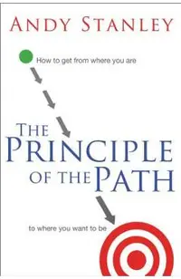 The Principle of the Path: How to Get from Where You Are to Where You Want to Be