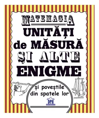 Matemagia - Unități de măsură și alte enigme și poveștile din spatele lor - Paperback brosat - Felicia Law, Steve Way