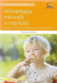 Alimentația naturală a copilului - Paperback brosat - Tiziana Valpiana